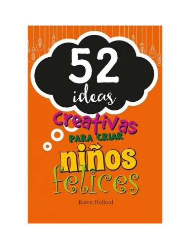 52 IDEAS CREATIVAS PARA CRIAR NIÑOS FELI