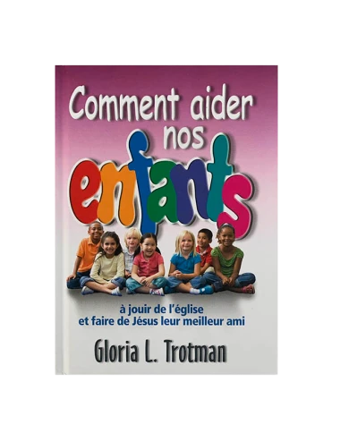 COMMENT AIDER NOS ENFANTS