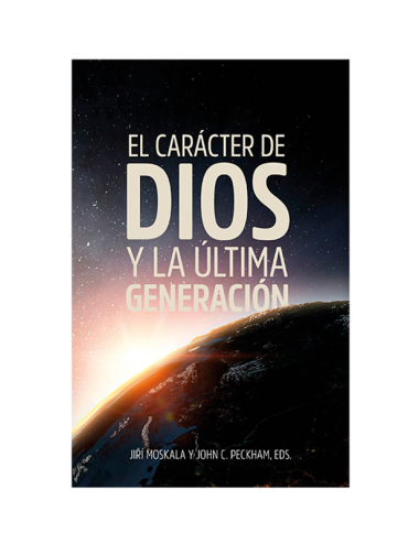 CARÁCTER DE DIOS Y LA ÚLTIMA GENERACIÓN