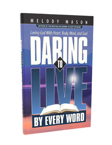 DARING TO LIVE BY EVERY WORD