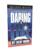 DARING TO LIVE BY EVERY WORD