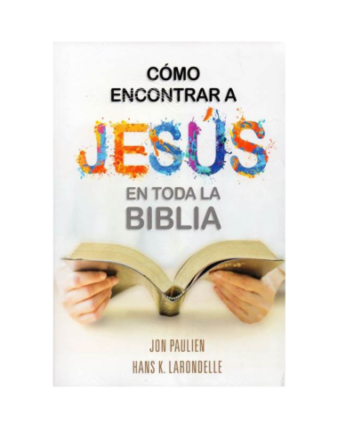 CÓMO ENCONTRAR A JESUS EN TODA LA BIBLIA