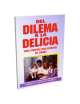 DEL DILEMA A LA DELICIA