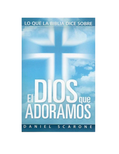 EL DIOS QUE ADORAMOS