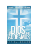 EL DIOS QUE ADORAMOS