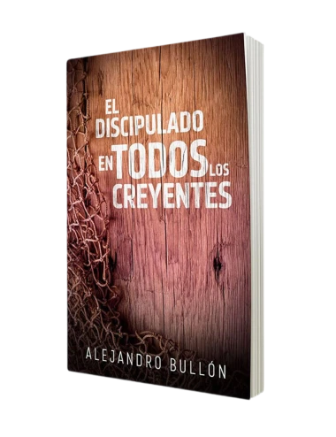 EL DISCIPULADO EN TODOS LOS CREYENTES