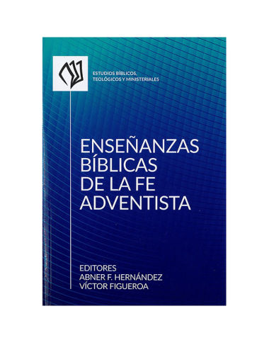 ENSEÑANZAS BÍBLICAS DE LA FE ADVENTISTA