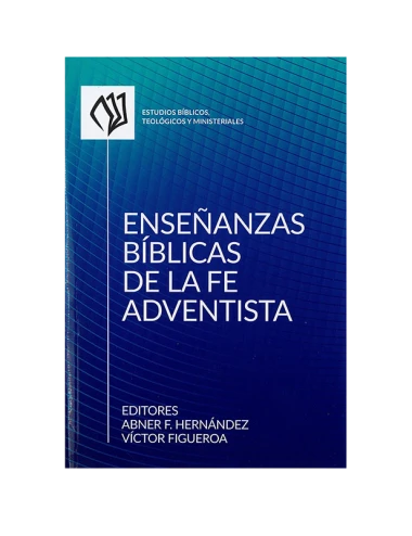 ENSEÑANZAS BÍBLICAS DE LA FE ADVENTISTA