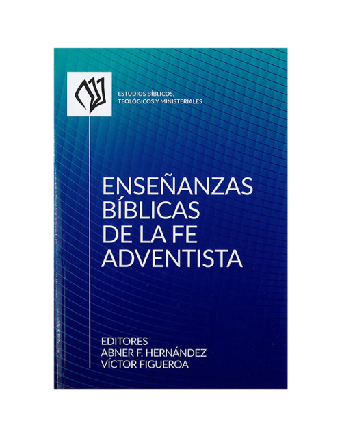 ENSEÑANZAS BÍBLICAS DE LA FE ADVENTISTA
