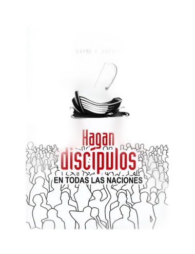 HAGAN DISCÍPULOS EN TODAS LAS NACIONES