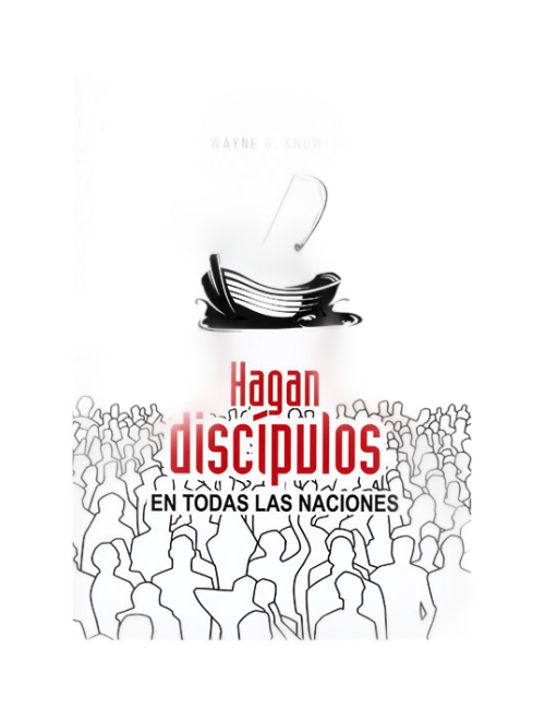 HAGAN DISCÍPULOS EN TODAS LAS NACIONES