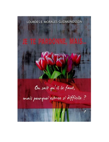 JE TE PARDONNE, MAIS...