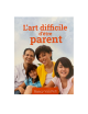 L'ART DIFFICILE D'ÊTRE PARENT