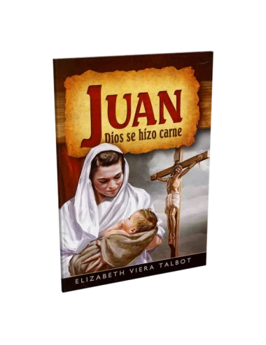 JUAN, DIOS SE HIZO CARNE