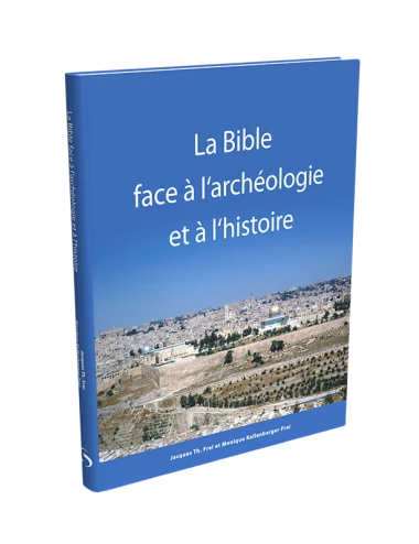 LA BIBLE FACE À LʹARCHÉOLOGIE ET À LʹHISTOIRE