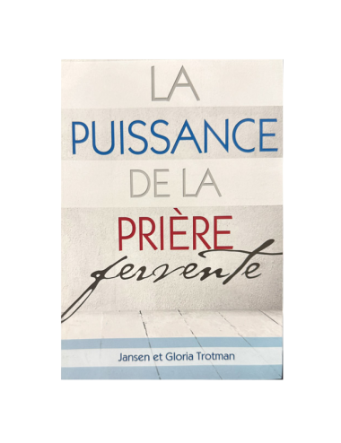 LA PUISSANCE DE LA PRIERE FERVENTE