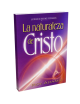 LA NATURALEZA DE CRISTO
