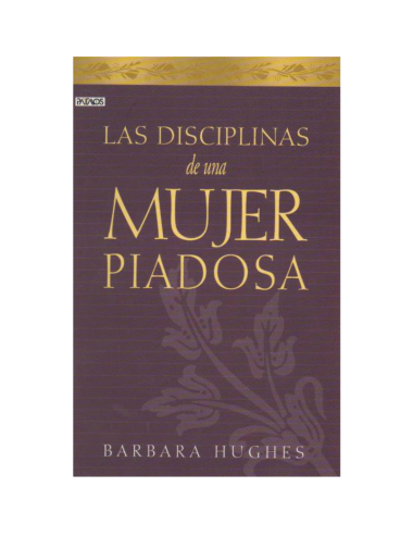 LAS DISCIPLINAS DE UNA MUJER PIADOSA