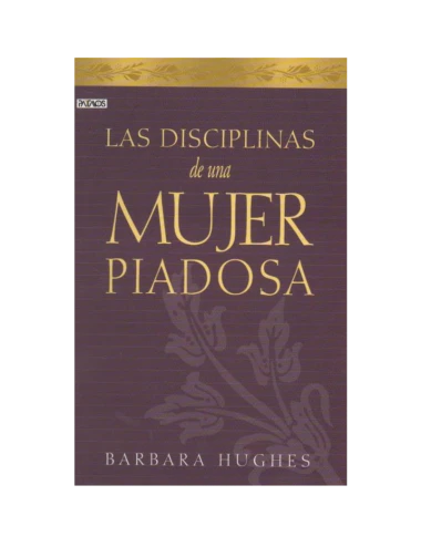 LAS DISCIPLINAS DE UNA MUJER PIADOSA