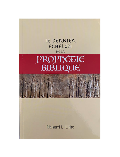 LE DERNIER ÈCHELON DE LA PROPHETIE