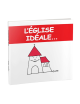 L´ÉGLISE IDÉALE...