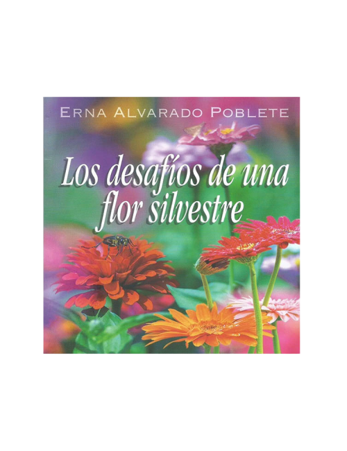 LOS DESAFIOS DE UNA FLOR SILVESTRE