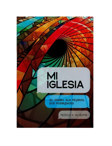 MI IGLESIA: SU ORIGEN, PELIGROS Y POSIBI