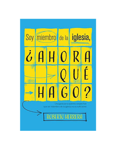MIEMBRO DE LA IGLESIA, ¿AHORA QUÉ HAGO?