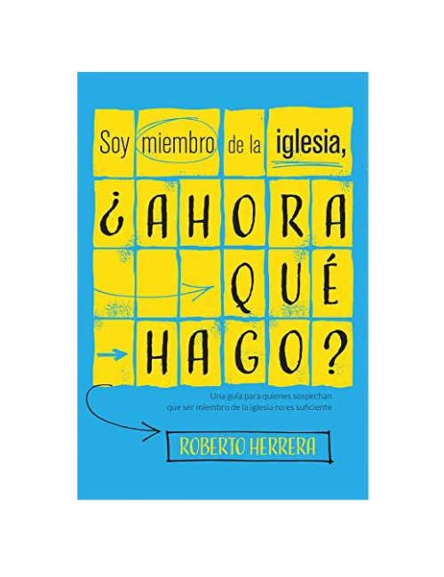 MIEMBRO DE LA IGLESIA, ¿AHORA QUÉ HAGO?