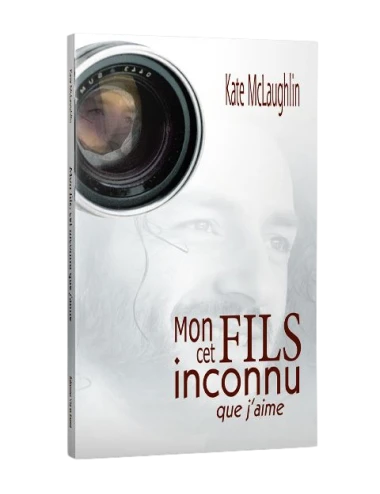MON FILS, CET INCONNU QUE J'AIME