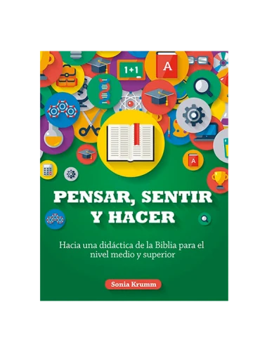 PENSAR, SENTIR Y HACER