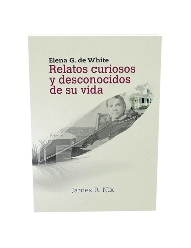 RELATOS CURIOSOS Y DESC.DE SU VIDA(EGW)