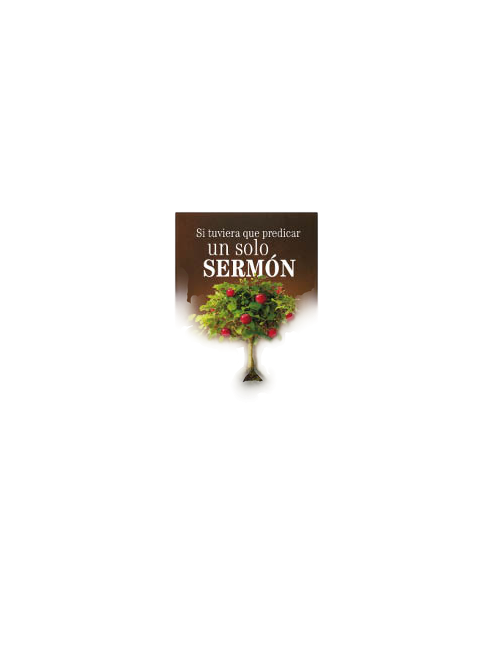 SI TUVIERA QUE PREDICAR UN SOLO SERMÓN
