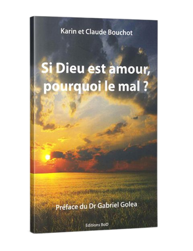 SI DIEU EST AMOUR, POURQUOI LE MAL ?