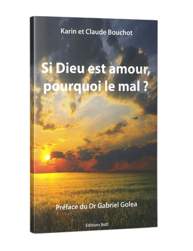 SI DIEU EST AMOUR, POURQUOI LE MAL ?