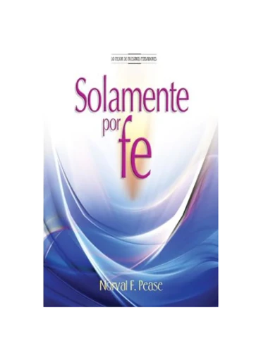 SOLAMENTE POR LA FE