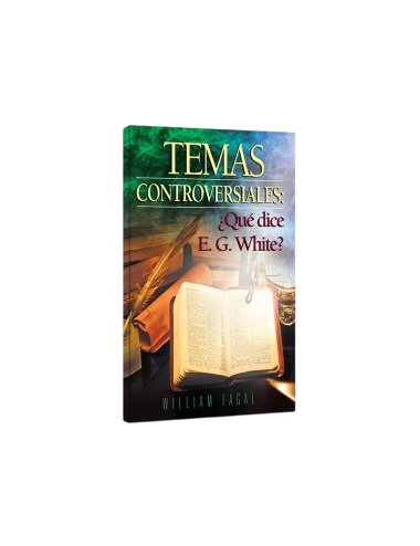 TEMAS CONTROVERSIALES: ¿QUÉ DICE EGW?