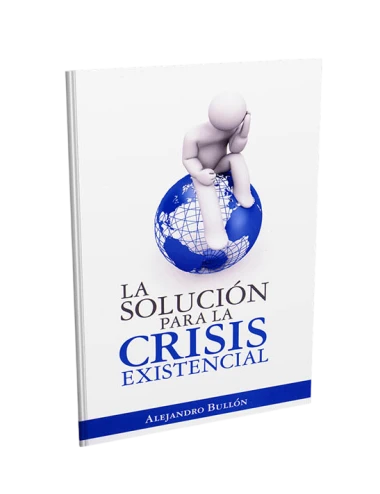 SOLUCIÓN PARA LA CRISIS EXISTENCIAL-
