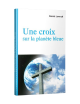 UNE CROIX SUR LA PLANÈTE BLEUE