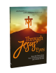 THROUGH JESUS’ EYES
