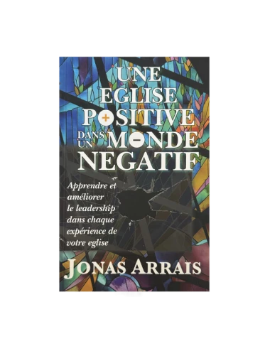 UNE EGLISE POSITIVE DANS UN MONDE NEGATI