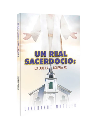UN REAL SACERDOCIO: LO QUE LA IGLESIA ES
