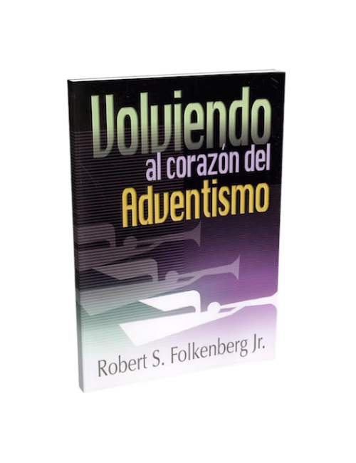 VOLVIENDO AL CORAZÓN DEL ADVENTISMO