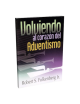 VOLVIENDO AL CORAZÓN DEL ADVENTISMO