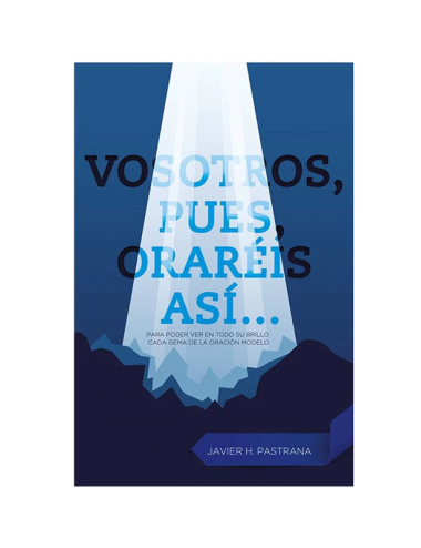 VOSOTROS, PUES, ORARÉIS ASÍ...