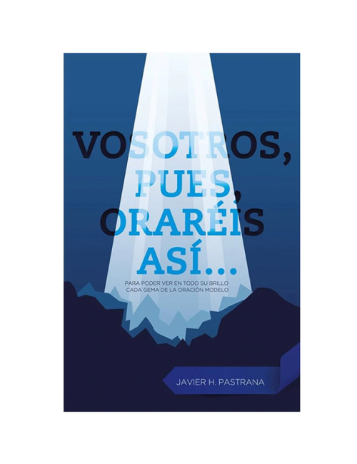 VOSOTROS, PUES, ORARÉIS ASÍ...