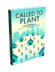 CALLED TO PLANT