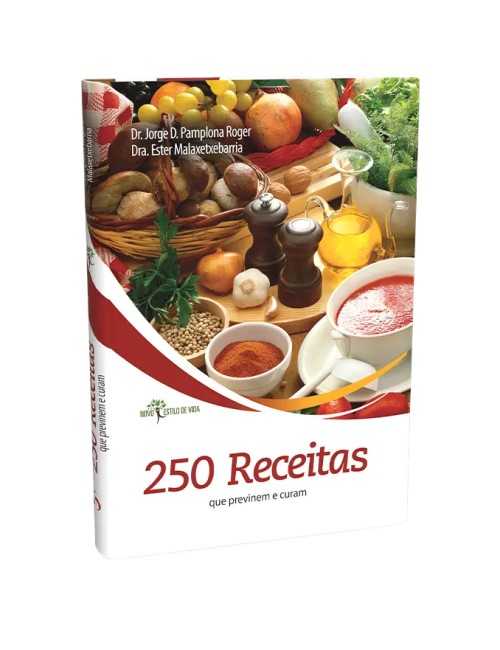 250 RECETAS QUE PREVIENEN Y CURAN